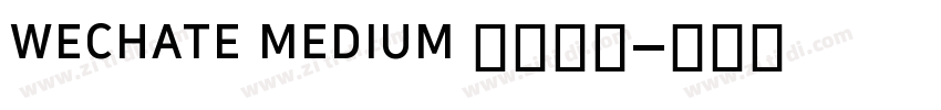 wechate medium 字体下载字体转换